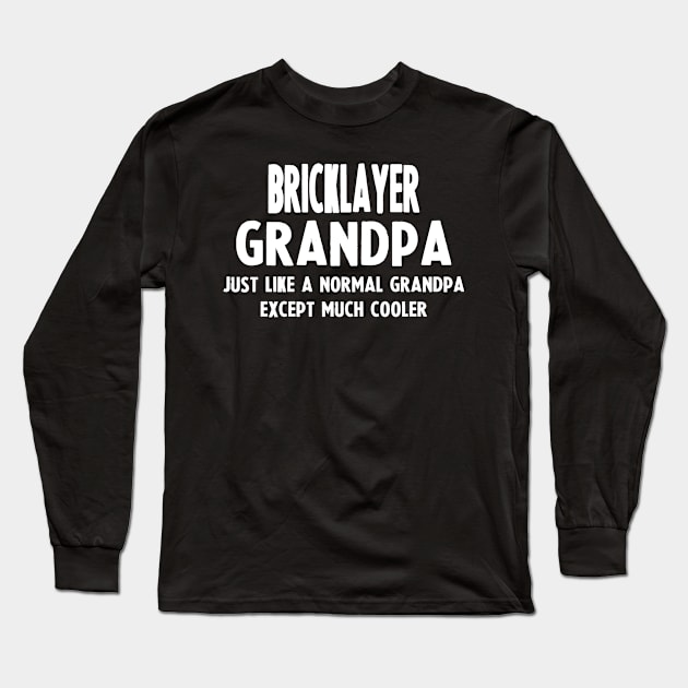 Gifts For Bricklayer's Grandpa Long Sleeve T-Shirt by divawaddle